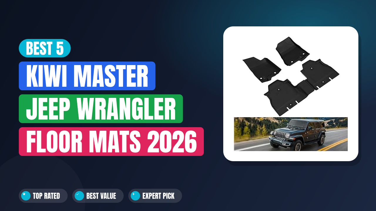Best 5 Kiwi Master Jeep Wrangler Floor Mats 2026