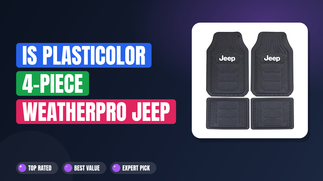 Is Plasticolor 4-Piece Weatherpro Jeep Floor Mat Worth It?