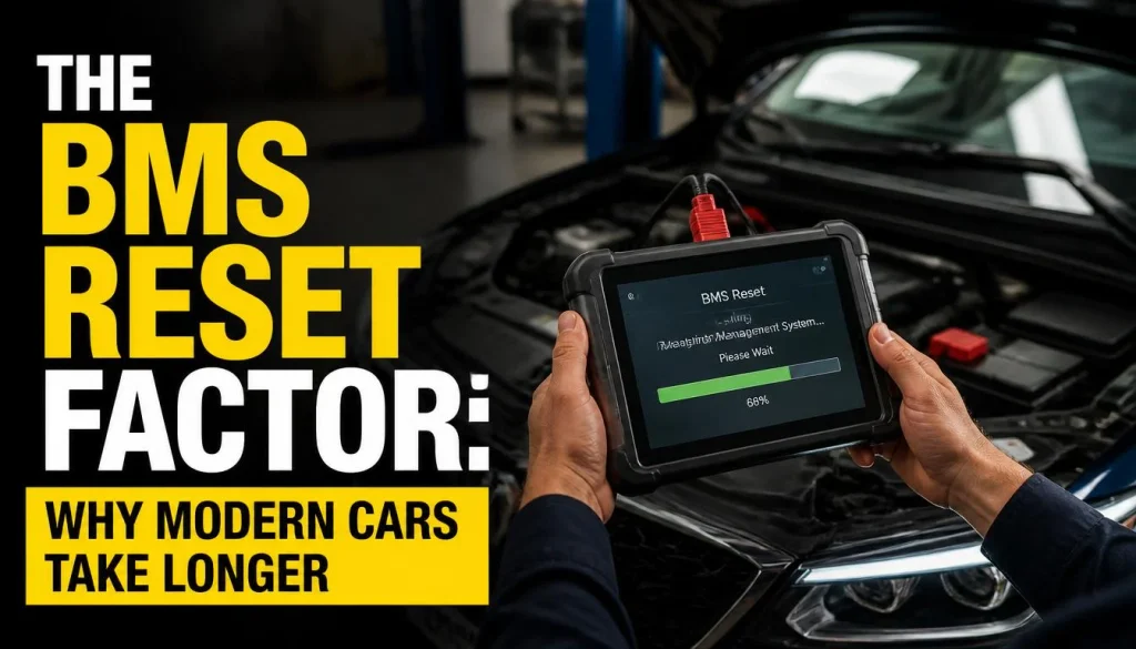 The BMS Reset Factor Why Modern Cars Take Longer