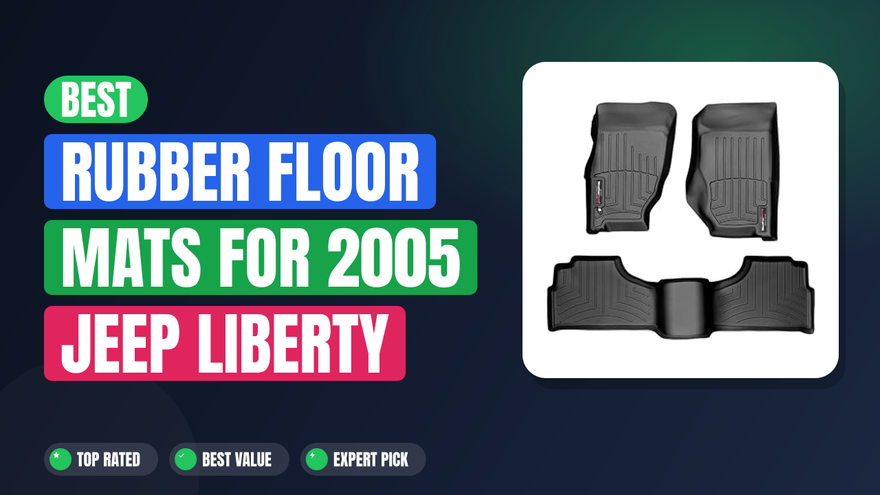 Best Rubber Floor Mats for 2005 Jeep Liberty