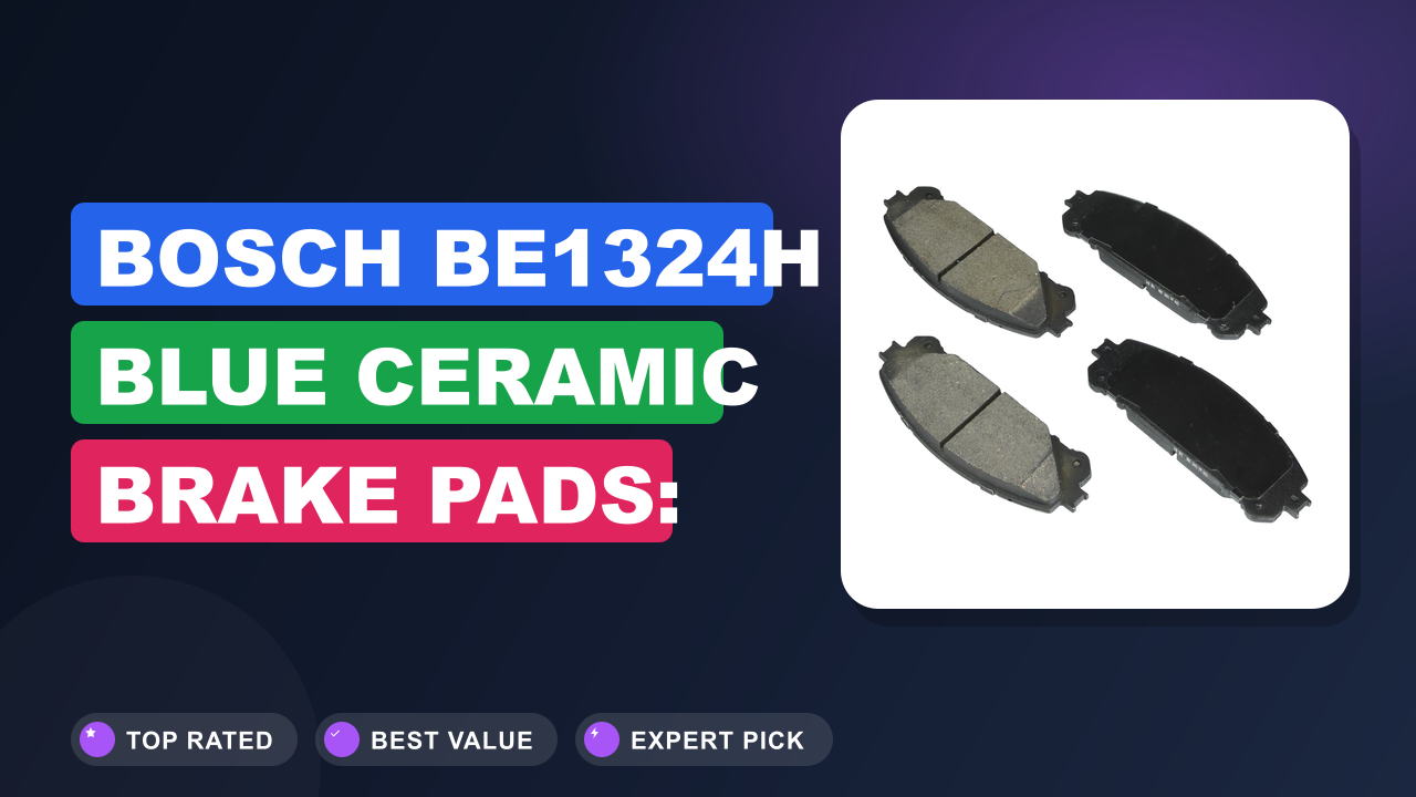 BOSCH BE1324H Blue Ceramic Brake Pads: Top Performance