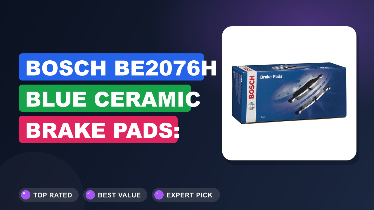 Bosch BE2076H Blue Ceramic Brake Pads: Top Performance
