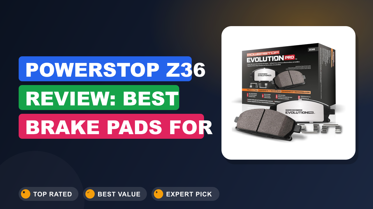 PowerStop Z36 Review: Best Brake Pads for Trucks & Towing