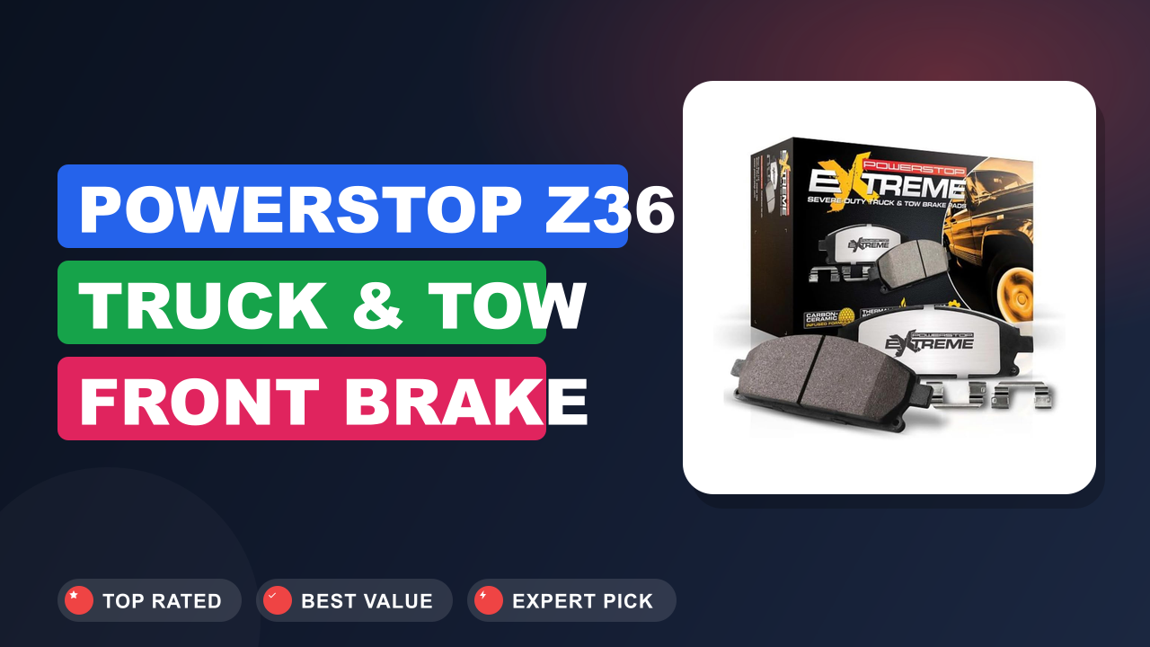 PowerStop Z36 Truck & Tow Front Brake Pads Review
